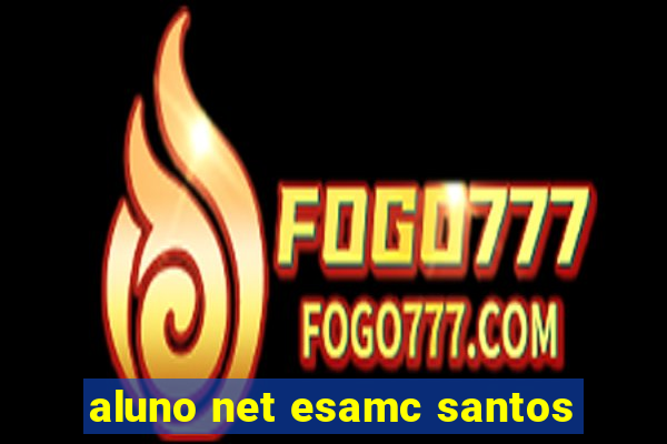 aluno net esamc santos